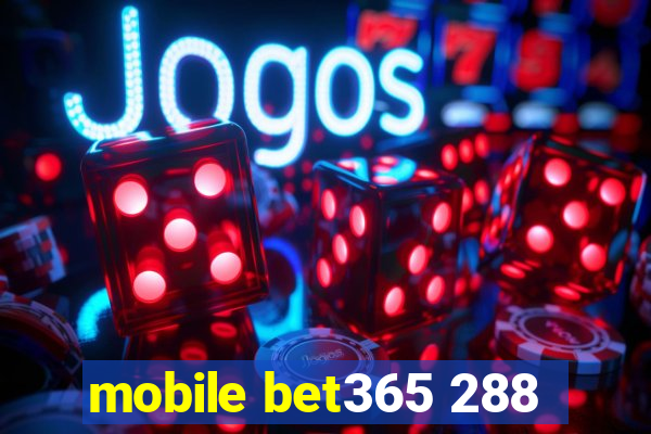 mobile bet365 288